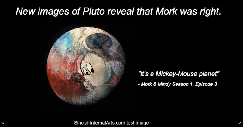 The dwarf planet, Pluto. A recent image shows how one artist imagines the face of Mickey Mouse on the glacier. Mork called Pluto "a Mickey Mouse planet." in 1978 